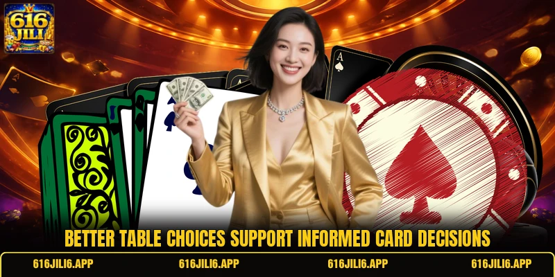 Better table choices support informed card decisions