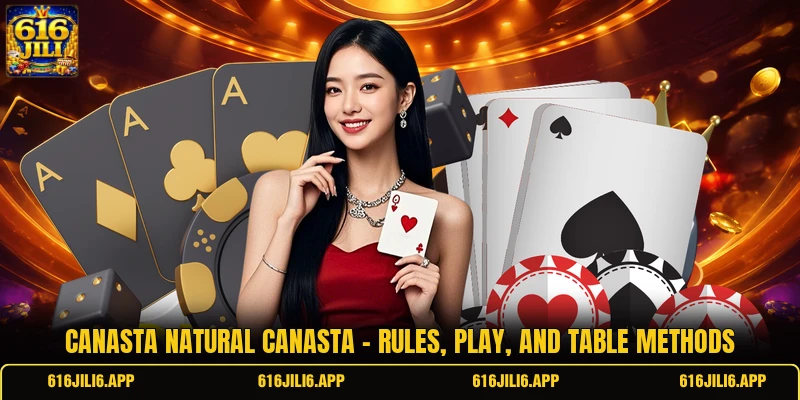 Canasta Natural Canasta - Rules, Play, And Table Methods
