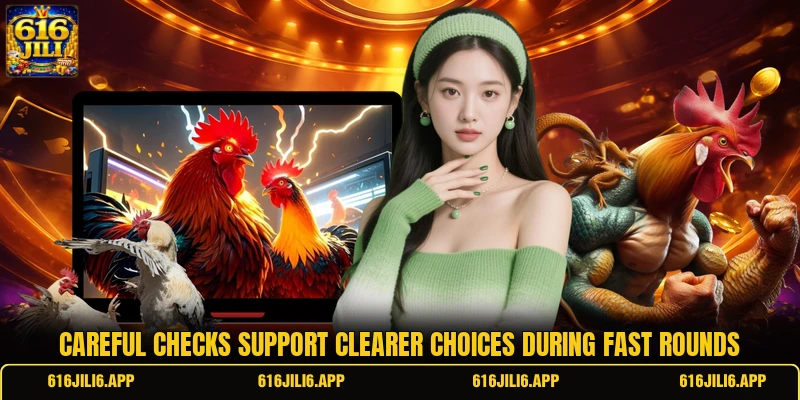Careful checks support clearer choices during fast rounds