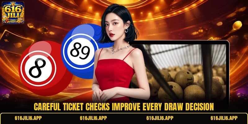 Careful ticket checks improve every draw decision