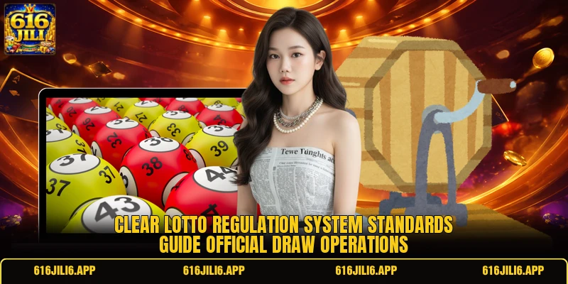 Clear lotto regulation system standards guide official draw operations