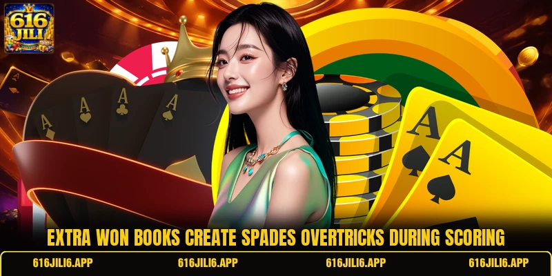 Extra won books create spades overtricks during scoring Extra won books create spades overtricks during scoring