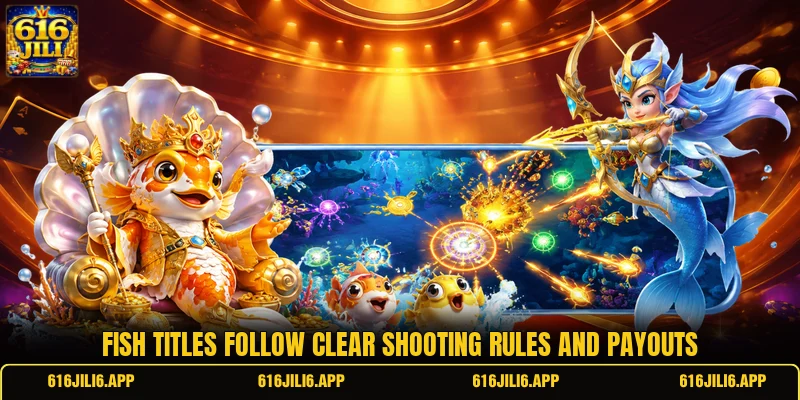 Fish titles follow clear shooting rules and payouts