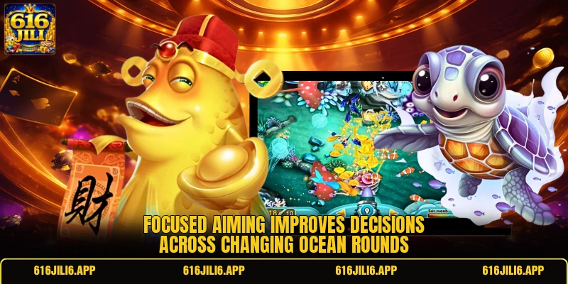 Focused aiming improves decisions across changing ocean rounds