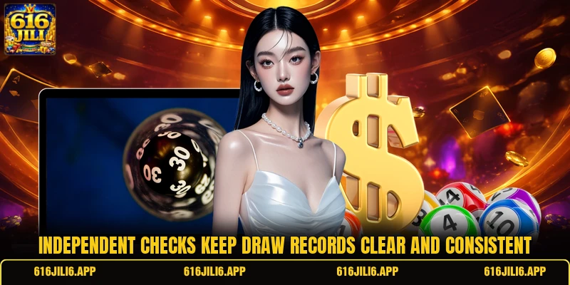 Independent checks keep draw records clear and consistent Independent checks keep draw records clear and consistent