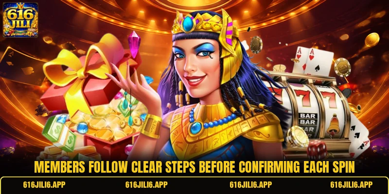 Members follow clear steps before confirming each spin