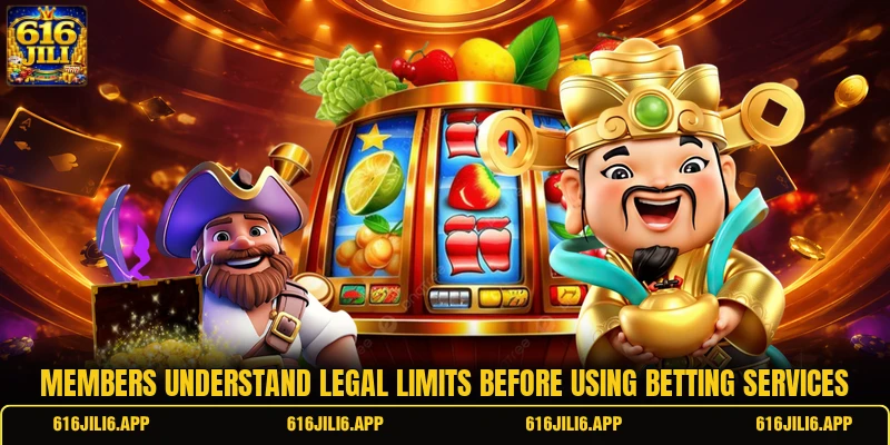 Members understand legal limits before using betting services Members understand legal limits before using betting services