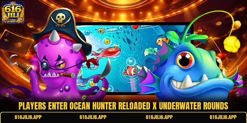 Players enter Ocean Hunter Reloaded X underwater rounds