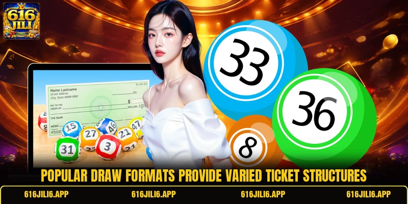 Popular draw formats provide varied ticket structures