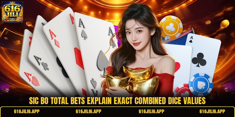 Sic bo total bets explain exact combined dice values