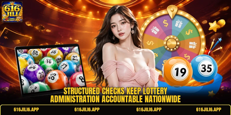 Structured checks keep lottery administration accountable nationwide