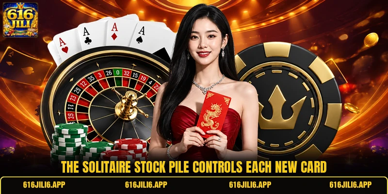The solitaire stock pile controls each new card The solitaire stock pile controls each new card